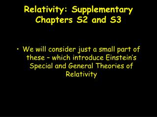 Relativity: Supplementary Chapters S2 and S3