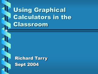 Using Graphical Calculators in the Classroom