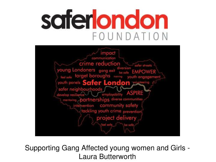 supporting gang affected young women and girls laura butterworth