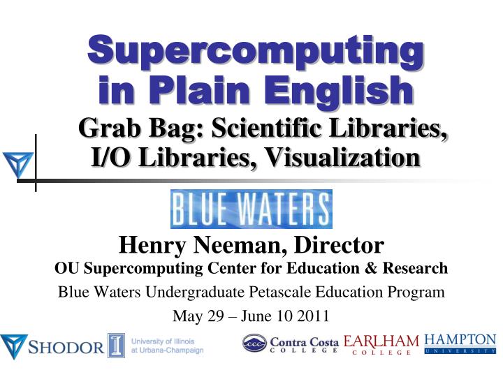 supercomputing in plain english grab bag scientific libraries i o libraries visualization