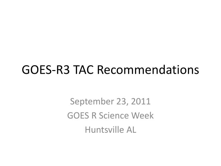 goes r3 tac recommendations