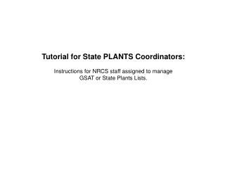 Tutorial for State PLANTS Coordinators: Instructions for NRCS staff assigned to manage