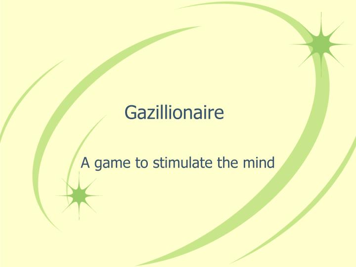 gazillionaire