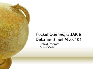 Pocket Queries, GSAK &amp; Delorme Street Atlas 101