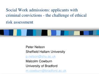 Peter Nelson Sheffield Hallam University p.nelson@shu.ac.uk Malcolm Cowburn