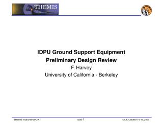 IDPU Ground Support Equipment Preliminary Design Review F. Harvey