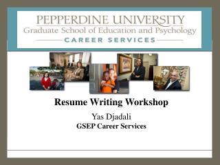 Resume Writing Workshop Yas Djadali GSEP Career Services