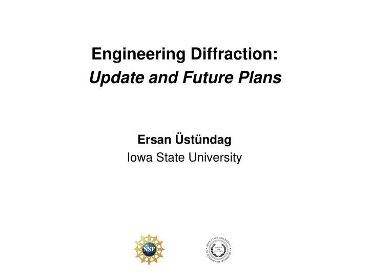 engineering diffraction update and future plans