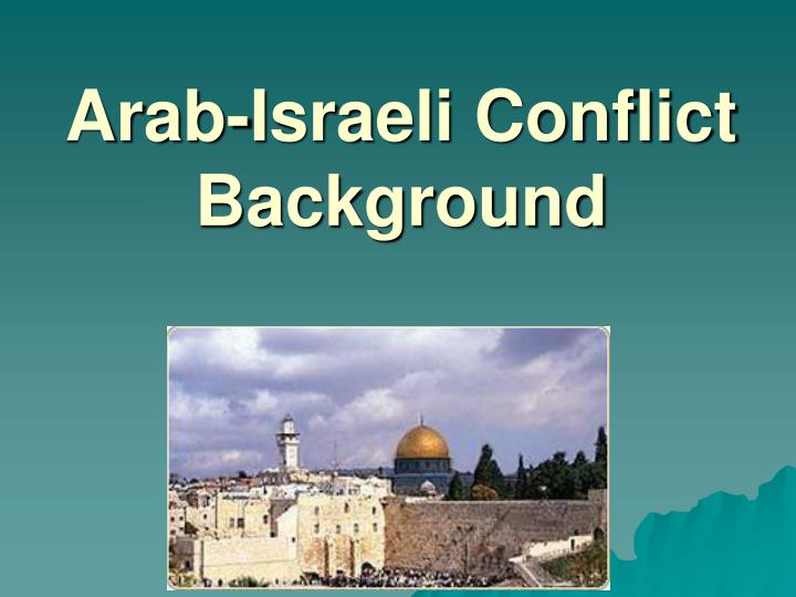arab israeli conflict background
