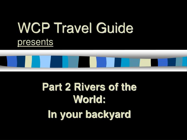 wcp travel guide presents