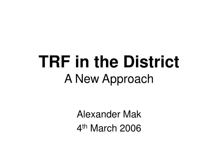 trf in the district a new approach