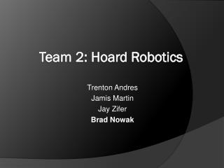 Team 2: Hoard Robotics