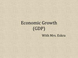 Economic Growth (GDP)