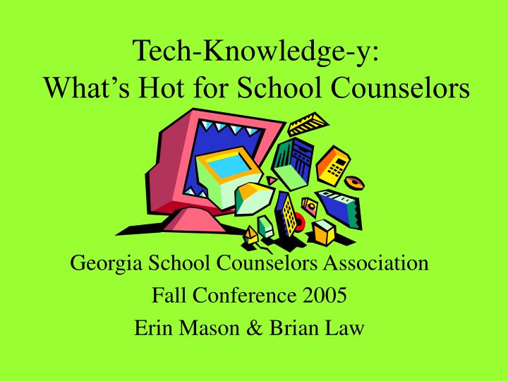 tech knowledge y what s hot for school counselors