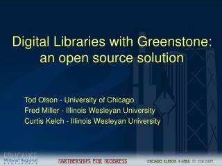 Digital Libraries with Greenstone: an open source solution