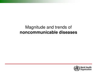 Magnitude and trends of noncommunicable diseases