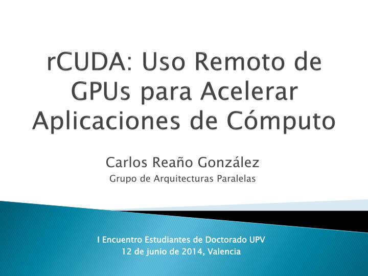 rcuda uso remoto de gpus para acelerar aplicaciones de c mputo