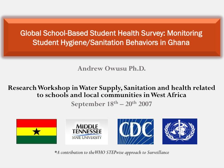 global school based student health survey monitoring student hygiene sanitation behaviors in ghana
