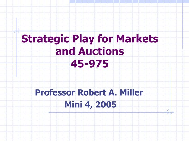 strategic play for markets and auctions 45 975
