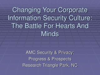 Changing Your Corporate Information Security Culture: The Battle For Hearts And Minds