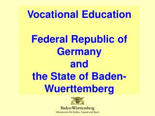 Vocational Education Federal Republic of Germany and the State of Baden-Wuerttemberg