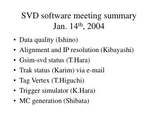 SVD software meeting summary Jan. 14 th , 2004