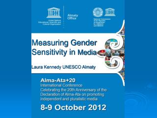 Measuring Gender Sensitivity in Media Laura Kennedy UNESCO Almaty