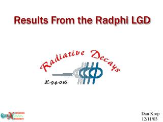 Results From the Radphi LGD