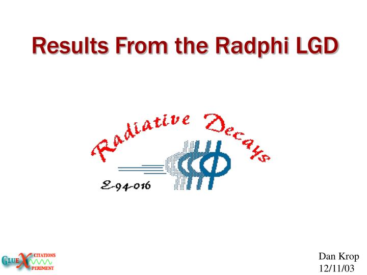 results from the radphi lgd