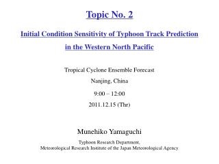 Munehiko Yamaguchi Typhoon Research Department,