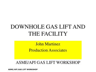 DOWNHOLE GAS LIFT AND THE FACILITY