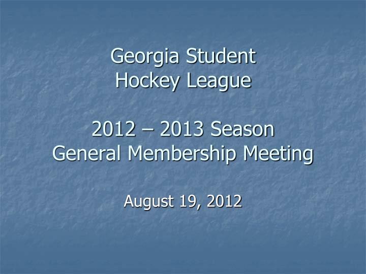 georgia student hockey league 2012 2013 season general membership meeting