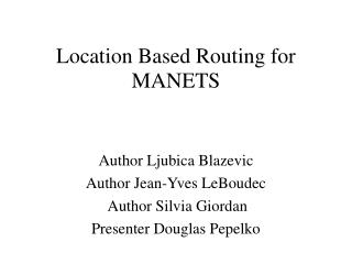 Location Based Routing for MANETS