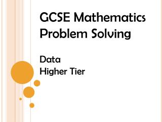 GCSE Mathematics Problem Solving Data Higher Tier