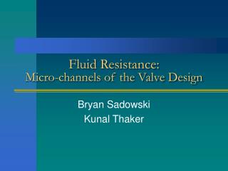 Fluid Resistance: Micro-channels of the Valve Design