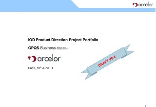IOD Product Direction Project Portfolio GP QS -Business cases- Paris , 18 th June 04
