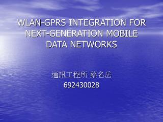 WLAN-GPRS INTEGRATION FOR NEXT-GENERATION MOBILE DATA NETWORKS