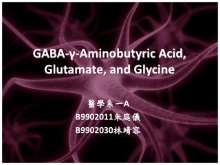 GABA- ?- Aminobutyric Acid, Glutamate, and Glycine