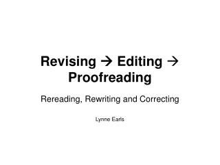 Revising ? Editing ? Proofreading