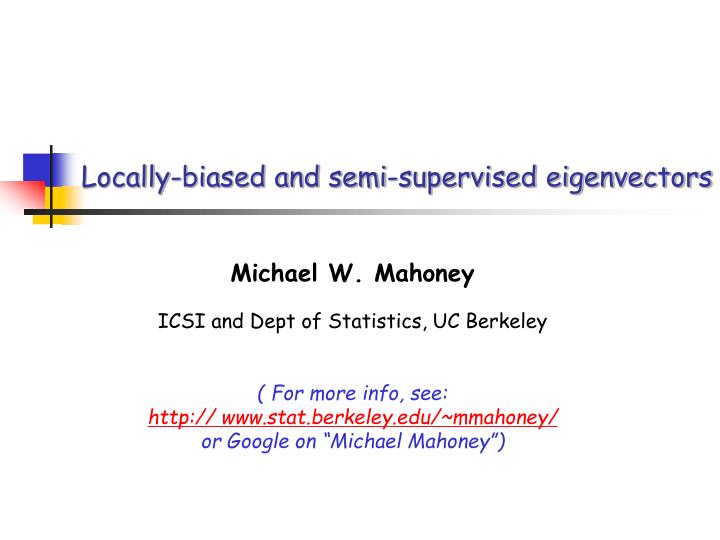 locally biased and semi supervised eigenvectors