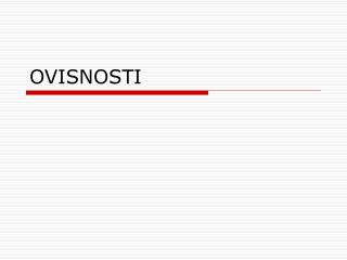 ovisnosti