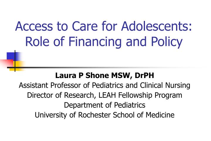 access to care for adolescents role of financing and policy