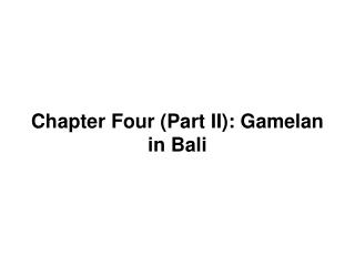 Chapter Four (Part II): Gamelan in Bali