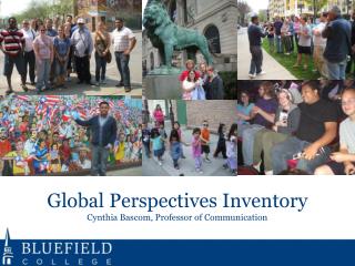 Global Perspectives Inventory Cynthia Bascom, Professor of Communication