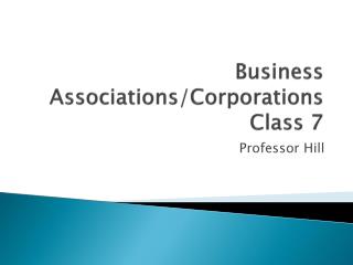 Business Associations/Corporations Class 7