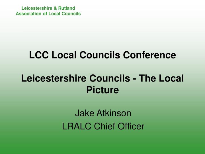 lcc local councils conference leicestershire councils the local picture