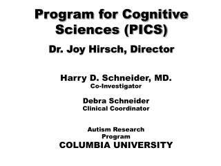Program for Cognitive Sciences (PICS) Dr. Joy Hirsch, Director