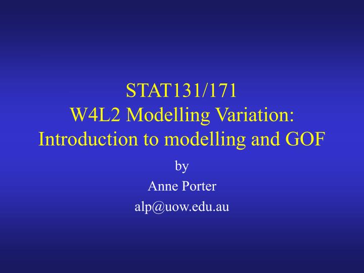 stat131 171 w4l2 modelling variation introduction to modelling and gof