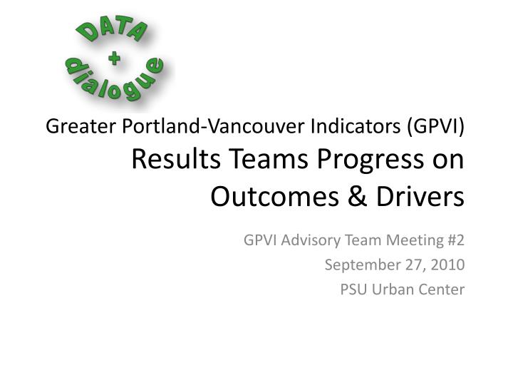 greater portland vancouver indicators gpvi results teams progress on outcomes drivers