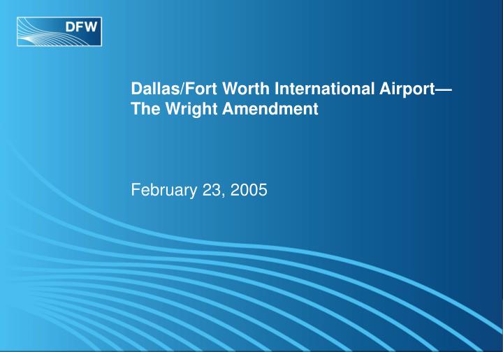 dallas fort worth international airport the wright amendment